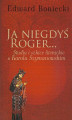 Okładka książki: Ja niegdyś Roger...