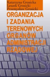 Okładka: Organizacja i zadania terenowych organów administracji rządowej