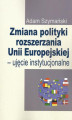 Okładka książki: Zmiana polityki rozszerzania Unii Europejskiej