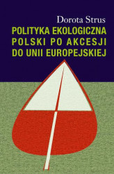Okładka: Polityka ekologiczna Polski po akcesji do Unii Europejskiej
