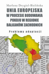 Okładka: Unia Europejska w procesie budowania pokoju w regionie Bałkanów Zachodnich