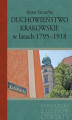 Okładka książki: Duchowieństwo krakowskie w latach 1795-1918