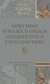Okładka książki: Nowy Świat w polskich opisach geograficznych z XVII i XVIII wieku