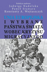 Okładka: Unia Europejska i wybrane państwa świata wobec kryzysu migracyjnego