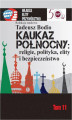 Okładka książki: Kaukaz Północny religie polityka elity i bezpieczeństwo