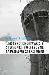 Okładka: Serbsko-chorwackie stosunki polityczne na przełomie XX i XXI wieku