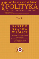 Okładka: Społeczeństwo i polityka. Podstawy nauk politycznych. Tom III. System rządów w Polsce