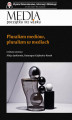 Okładka książki: Media początku XXI wieku Pluralizm mediów, pluralizm w mediach