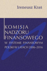 Okładka: Komisja Nadzoru Finansowego w systemie finansowym Polski w latach 2006-2016