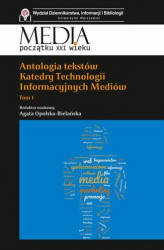Okładka: Antologia tekstów Katedry Technologii Informacyjnych Mediów Tom 1