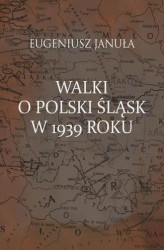 Okładka: Walki o polski Śląsk w 1939 roku