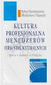 Okładka książki: Kultura profesjonalna menedżerów firm strukturalnych. Teoria, badania, praktyka