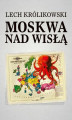 Okładka książki: Moskwa nad Wisłą