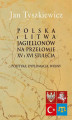 Okładka książki: Polska i Litwa Jagiellonów na przełomie XV i XVI stulecia