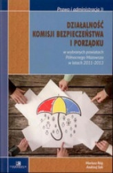 Okładka: Działalność komisji bezpieczeństwa i porządku w wybranych powiatach Północnego Mazowsza w latach 2011-2013