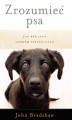 Okładka książki: Zrozumieć psa. Jak być jego lepszym przyjacielem