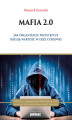 Okładka książki: Mafia 2.0 Jak organizacje przestępcze kreują wartość w erze cyfrowej