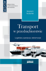 Okładka: Transport w przedsiębiorstwie. Logistyka, spedycja, reklamacje
