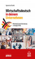 Okładka książki: Niemiecki język biznesowy w twojej firmie. Wirtschaftsdeutsch in deinem Unternehmen