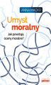 Okładka książki: Umysł moralny. Jak powstają oceny moralne?
