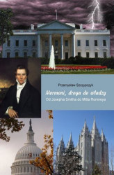 Okładka: Mormoni, droga do władzy. Od Josepha Smitha do Mitta Romneya