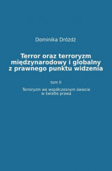 Okładka: Terror oraz terroryzm międzynarodowy i globalny z  prawnego punktu widzenia. Tom II: Terroryzm we współczesnym świecie w świetle prawa