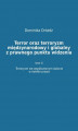 Okładka książki: Terror oraz terroryzm międzynarodowy i globalny z  prawnego punktu widzenia. Tom II: Terroryzm we współczesnym świecie w świetle prawa