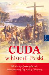 Okładka: Cuda w historii Polski. 20 niezwykłych wydarzeń, które zmieniły losy naszej Ojczyzny