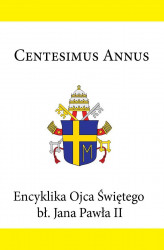 Okładka: Encyklika Ojca Świętego Jana Pawła II CENTESIMUS ANNUS