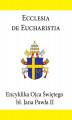 Okładka książki: Encyklika Ojca Świętego Jana Pawła II ECCLESIA DE EUCHARISTIA