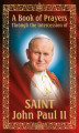 Okładka książki: A Book of Prayers Through the Intercession of St. John Paul II