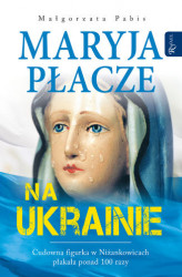 Okładka: Maryja płacze na Ukrainie