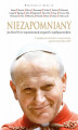 Okładka książki: Niezapomniany. Jan Paweł II we wspomnieniach przyjaciół i współpracowników