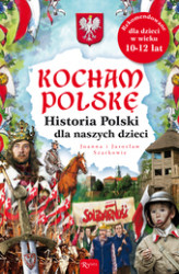 Okładka: Kocham Polskę. Historia Polski dla naszych dzieci