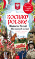 Okładka książki: Kocham Polskę. Historia Polski dla naszych dzieci