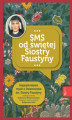 Okładka książki: SMS od świętej Siostry Faustyny. Najpiękniejsze myśli z "Dzienniczka" św. Siostry Faustyny