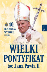 Okładka: Wielki pontyfikat św. Jana Pawła II
