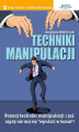 Okładka książki: Techniki manipulacji. Poznaj techniki manipulacji i już nigdy nie daj się \