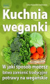 Okładka książki: Kuchnia weganki. W jaki sposób możesz łatwo zamieniać tradycyjne potrawy na wegańskie