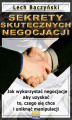 Okładka książki: Sekrety skutecznych negocjacji. Jak wykorzystać negocjacje aby uzyskać to, czego się chce i uniknąć manipulacji