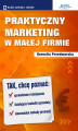 Okładka książki: Praktyczny marketing w małej firmie 