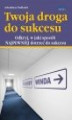 Okładka książki: Twoja droga do sukcesu 