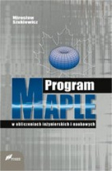 Okładka: Program Maple w obliczeniach inżynierskich i naukowych