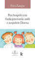 Okładka książki: Psychospołeczne funkcjonowanie osób z zespołem Downa