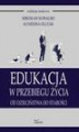 Okładka książki: Edukacja w przebiegu życia. Od dzieciństwa do starości