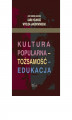Okładka książki: Kultura popularna – tożsamość – edukacja