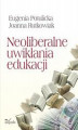 Okładka książki: Neoliberalne uwikłania edukacji