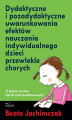 Okładka książki: Dydaktyczne i pozadydaktyczne uwarunkowania efektów nauczania indywidualnego dzieci przewlekle chorych