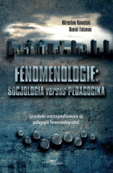 Okładka: Fenomenologie: socjologia versus pedagogika