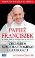 Okładka książki: Papież Franciszek - Chciałbym Kościoła ubogiego dla ubogich